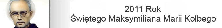 2011 Rok �wi�tego Maksymiliana Marii Kolbego